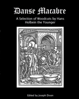 Danse Macabre: A Selection of Woodcuts by Hans Holbein the Younger B0C54Y1L8L Book Cover