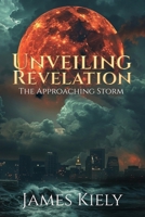 Unveiling Revelation: The Approaching Storm B0GHSYHKCH Book Cover