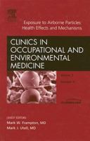 Exposure to Airborne Particles: Health Effects and Mechanisms, An Issue of Occupational and Environmental Clinics (The Clinics: Internal Medicine) 1416047441 Book Cover