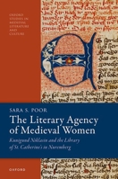 The Literary Agency of Medieval Women: Kunigund Niklasin and the Library of St. Catherine's in Nuremberg 0198993633 Book Cover