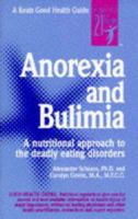 Anorexia And Bulimia: A Nutritioal Approach to the Deadly Eating Disorders ((Good Health Guide Ser.)) 0879837381 Book Cover