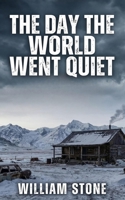 EMP The Day the World Went Quiet: An EMP Post Apocalypse Prepper Survival Thriller B0HG6JX55N Book Cover