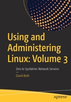 Using and Administering Linux: Volume 3: Zero to Sysadmin: Network Services 1484254848 Book Cover