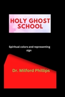 Holy ghost School: Spiritual colors and representing sign B0BJ7ZGJF6 Book Cover