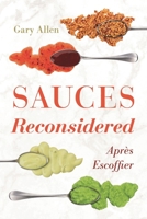 Sauces Reconsidered: Apr�s Escoffier 1538115131 Book Cover