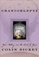 Cranioklepty: Grave Robbing and the Search for Genius 1609530101 Book Cover