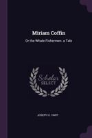 Miriam Coffin or the Whale-Fisherman 1016072139 Book Cover