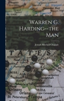 Warren G. Harding--the Man B0BQRV9LXD Book Cover