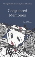 Coagulated Memories: A Coming of Age Collection of Poetry, Prose and Illustrations 064564241X Book Cover