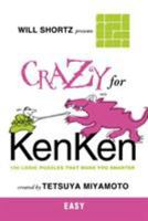 Will Shortz Presents Crazy for KenKen Easy: 100 Logic Puzzles That Make You Smarter 0312546378 Book Cover