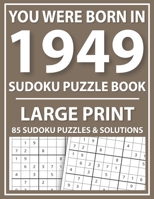 Large Print Sudoku Puzzle Book: You Were Born In 1949: A Special Easy To Read Sudoku Puzzles For Adults Large Print B08Z2JWPN4 Book Cover