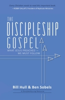 The Discipleship Gospel: What Jesus Preached—We Must Follow 0998922609 Book Cover