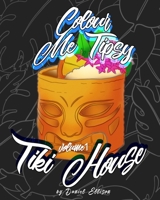 Colour me Tipsy: Vol 1 TIKI: An adult’s colour-in cocktail recipe book 1796226580 Book Cover