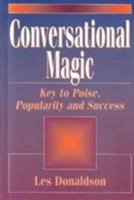 Conversational Magic: Key to Poise, Popularity, and Success 0131721550 Book Cover