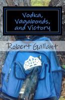 Vodka, Vagabonds, and Victory 1541092708 Book Cover