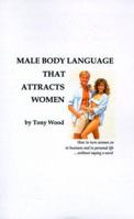 Male Body Language That Attracts Women 1585003387 Book Cover