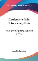 Conference Sulla Chimica Applicata: Alla Tecnologia Del Tabacco (1903) 1161039740 Book Cover