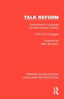 Talk Reform: Explorations in Language for Infant School Children (Primary Socialization, Language and Education) 1041008988 Book Cover