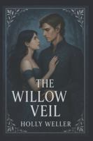 The Willow Veil: “Love across worlds is forbidden. So she builds a new one.” (The Willow Veil Series) B0G3B4MKC6 Book Cover