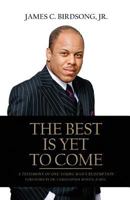The Best Is Yet to Come: A Testimony of One Young Man's Redemption 0999412175 Book Cover