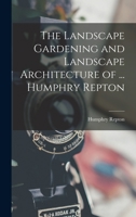 The Landscape Gardening and Landscape Architecture of ... Humphry Repton 1016585276 Book Cover