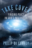 Take Cover: Finding Peace in God's Protection 1621578046 Book Cover