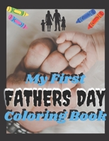 My First Father Day Coloring Book: for kids Boy Girl Daughter Son B094Z6X4WG Book Cover