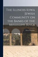 The Illinois-Iowa Jewish Community on the Banks of the Mississippi River 1014938694 Book Cover