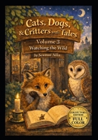 Cats, Dogs & Critters with Tales: Volume 3 Watching the Wild B0GF79NQ5M Book Cover