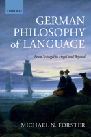 German Philosophy of Language: From Schlegel to Hegel and beyond 0199687498 Book Cover