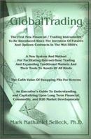 GlobalTrading: The First New Financial/trading Instruments to Be Introduced Since the Invention of Futures and Option Contracts in Th 0595195946 Book Cover