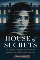 House of Secrets: The Tragic Story of Kitty Menendez and the Crime That Shook America (Reel to Reality: True Stories Behind the Screen) B0F1F5ZW56 Book Cover