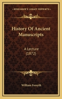 History Of Ancient Manuscripts: A Lecture 1147428638 Book Cover