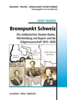 Brennpunkt Schweiz: Die suddeutschen Staaten Baden, Wurttemberg und Bayern und die Eidgenossenschaft 1815-1840 (German Edition) 2940715831 Book Cover