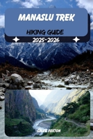 MANASLU TREK HIKING GUIDE 2025-2026 (Discovering the Best Hikes on Earth 2025-2026) B0FHKKN99Y Book Cover
