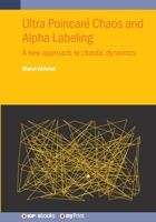 Ultra Poincarã(c) Chaos and Alpha Labeling: A New Approach to Chaotic Dynamics 0750351632 Book Cover