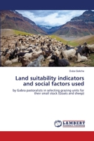 Land suitability indicators and social factors used: by Gabra pastoralists in selecting grazing units for their small stock 365943261X Book Cover