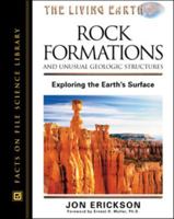 Rock Formations and Unusual Geologic Structures: Exploring the Earth's Surface (The Living Earth) 0816025894 Book Cover