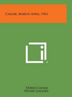 Caesar, March-April, 1961 125853598X Book Cover