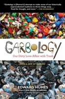 Garbology: Our Dirty Love Affair with Trash 1583335234 Book Cover