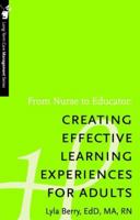 From Nurse to Educator: Creating Effective Learning Experiences for Adults - Long-Term Care Management Series 1888343559 Book Cover