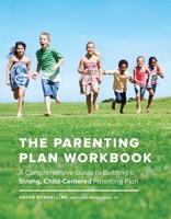 The Parenting Plan Workbook: A Comprehensive Guide to Building a Strong, Child-Centered Parenting Plan 1632171457 Book Cover