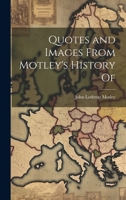 Quotes and Images from Motley's History of 1021318736 Book Cover