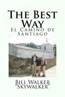 The Best Way: El Camino de Santiago 1467960225 Book Cover