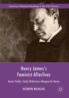 Henry James's Feminist Afterlives: Annie Fields, Emily Dickinson, Marguerite Duras 3319891073 Book Cover