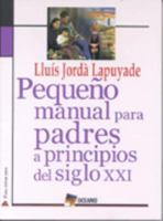 Pequeno Manual Para Padres a Principios Del Siglo Xxi 9706514848 Book Cover