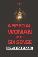 A Special Woman With Six Sense: Nostra Dame: Unusual Abilities B095TFFBS8 Book Cover