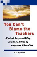 You Can't Blame the Teachers 1461047927 Book Cover