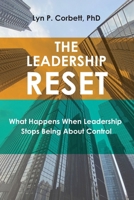 The Leadership Reset: What Happens When Leadership Stops Being About Control B0FCS4BMVC Book Cover
