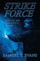 Strike Force: Rise of the Crescent Moon 1625630859 Book Cover